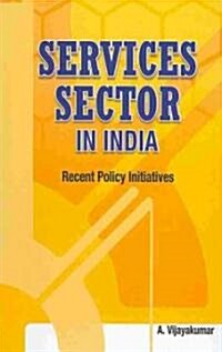 Services Sector in India: Recent Policy Initiatives (Hardcover)