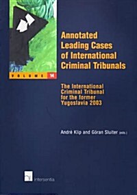 Annotated Leading Cases of International Criminal Tribunals - Volume 14: The International Criminal Tribunal for the Former Yugoslavia 2003 Volume 14 (Paperback)