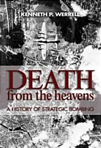 Death from the Heavens: A History of Strategic Bombing (Hardcover)