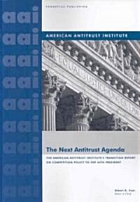 The Next Antitrust Agenda: The American Antitrust Institutes Transition Report on Competition Policy to the 44th President of the United States (Paperback)