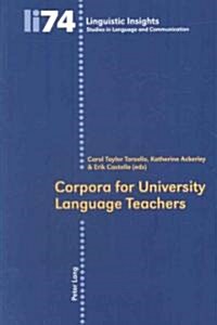 Corpora for University Language Teachers (Paperback, 1st)