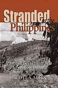 Stranded in the Philippines: Professor Bells Private War Against the Japanese (Hardcover)