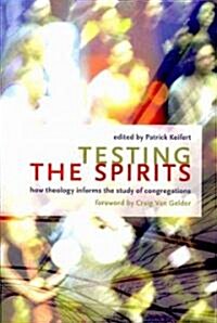 Testing the Spirits: How Theology Informs the Study of Congregations (Paperback)