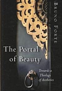 The Portal of Beauty: Towards a Theology of Aesthetics (Paperback)