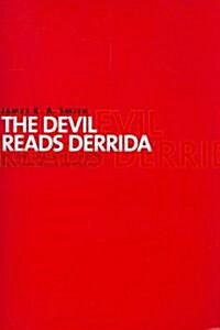 Devil Reads Derrida and Other Essays on the University, the Church, Politics, and the Arts (Paperback)