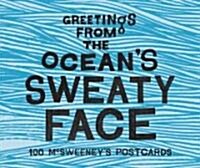 Greetings from the Oceans Sweaty Face: 100 McSweeneys Postcards (Novelty)