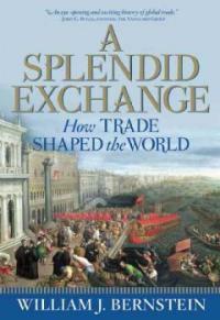 A Splendid Exchange: How Trade Shaped the World (Paperback, Deckle Edge)