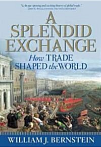 A Splendid Exchange: How Trade Shaped the World (Paperback, Deckle Edge)