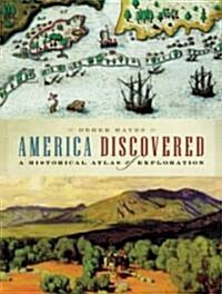 America Discovered: A Historical Atlas of North American Exploration (Paperback)