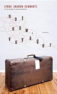 Not Now, Voyager: A Memoir (Hardcover)