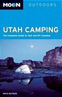 Moon Utah Camping: The Complete Guide to Tent and RV Camping (Paperback, 2)