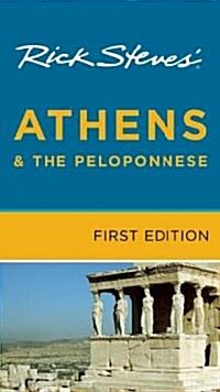 Rick Steves Athens & the Peloponnese (Paperback, 1st)