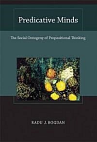 Predicative Minds: The Social Ontogeny of Propositional Thinking (Hardcover)