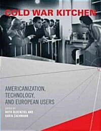 Cold War Kitchen: Americanization, Technology, and European Users (Hardcover)