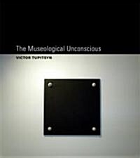 The Museological Unconscious: Communal (Post)Modernism in Russia (Hardcover)