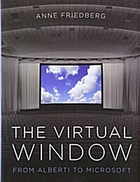 The Virtual Window: From Alberti to Microsoft (Paperback)