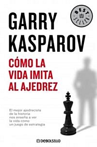 Como la vida imita al ajedrez/ How Life Imitates Chess (Paperback, Translation)