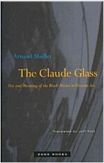 The Claude Glass: Use and Meaning of the Black Mirror in Western Art (Paperback)