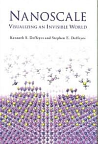 Nanoscale: Visualizing an Invisible World (Hardcover)