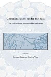 Communications Under the Seas: The Evolving Cable Network and Its Implications (Hardcover)