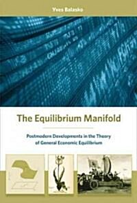 The Equilibrium Manifold: Postmodern Developments in the Theory of General Economic Equilibrium (Hardcover)