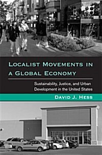 Localist Movements in a Global Economy: Sustainability, Justice, and Urban Development in the United States (Paperback)