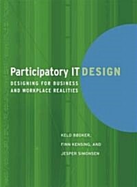 Participatory IT Design: Designing for Business and Workplace Realities (Paperback)
