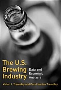 The U.S. Brewing Industry: Data and Economic Analysis (Paperback)