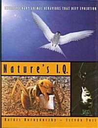 Natures I.Q.: Extraordinary Animal Behaviors That Defy Evolution (Hardcover)