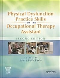 Physical Dysfunction Practice Skills for the Occupational Therapy Assistant (Hardcover, Pass Code, 2nd)