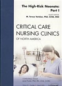 The High-Risk Neonate: Part I, An Issue of Critical Care Nursing Clinics (Paperback)