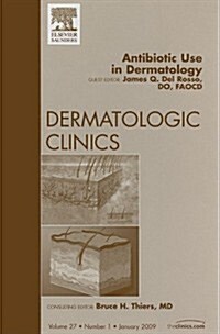 Antibiotic Use in Dermatology, An Issue of Dermatologic Clinics (Hardcover)