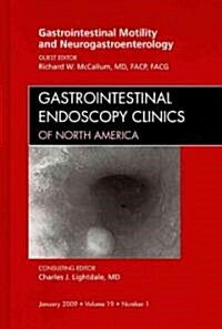 Gastrointestinal Motility and Neurogastroenterology, An Issue of Gastrointestinal Endoscopy Clinics (Hardcover)