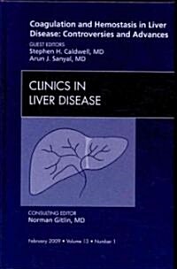 Coagulation and Hemostasis in Liver  Disease: Controversies and Advances, An Issue of Clinics in Liver Disease (Hardcover)