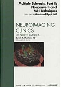 Multiple Sclerosis, Part II: Nonconventional MRI Techniques, An Issue of Neuroimaging Clinics (Hardcover)