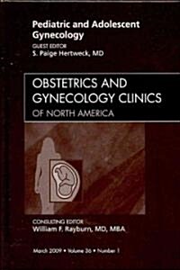 Pediatric and Adolescent Gynecology, An Issue of Obstetrics and Gynecology Clinics (Hardcover)