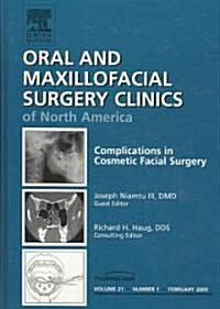 Complications in Cosmetic Facial Surgery, An Issue of Oral and Maxillofacial Surgery Clinics (Hardcover)
