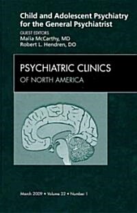 Child and Adolescent Psychiatry for the General Psychiatrist, an Issue of Psychiatric Clinics (Hardcover, New)