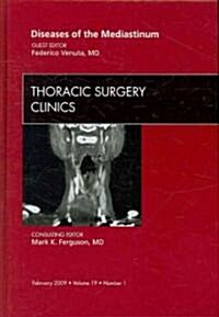 Diseases of the Mediastinum, An Issue of Thoracic Surgery Clinics (Hardcover)