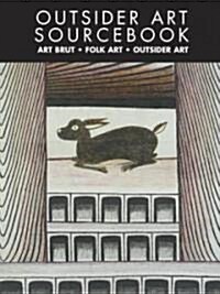 Outsider Art Sourcebook: Art Brut, Folk Art, Outsider Art (Paperback, 2)