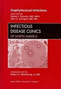 Staphylococcal Infections, An Issue of Infectious Disease Clinics (Hardcover)