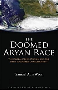 The Doomed Aryan Race: Gnosis, Tantra, and the End of the Age (Paperback)