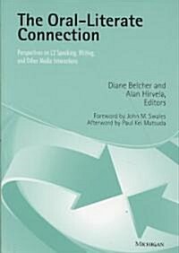 The Oral-Literate Connection: Perspectives on L2 Speaking, Writing, and Other Media Interactions (Paperback, New)