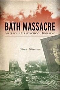 Bath Massacre: Americas First School Bombing (Paperback)