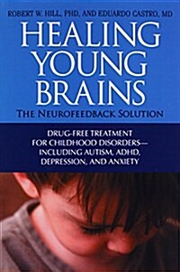 Healing Young Brains: The Neurofeedback Solution (Paperback)