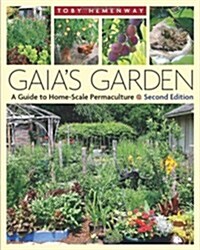 Gaias Garden: A Guide to Home-Scale Permaculture, 2nd Edition (Paperback, 2)