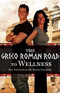 The Greco-roman Road to Wellness (Paperback, Original)