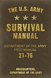 The U.S. Army Survival Manual: Department of the Army Field Manual 21-76 (Paperback)