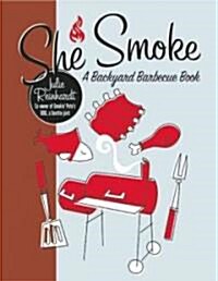 She-Smoke: A Backyard Barbecue Book (Paperback)