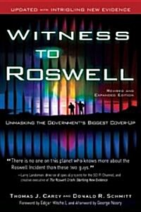 Witness to Roswell: Unmasking the Governments Biggest Cover-Up (Paperback, 2, Second Edition)